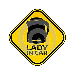 Woman car driver sticker. Female in automobile warning sign. Lady kettle teapot in yellow rhombus to a vehicle glass.