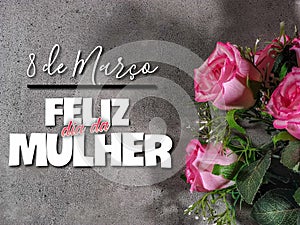 Woman's Day. Title in Brazilian Portuguese written "8 de MarÃÂ§o, Feliz Dia da Mulher". photo