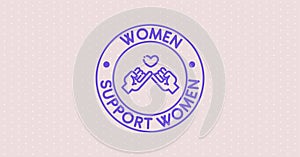 Women Support Women. Feminism quote and woman motivational slogan.Girl power. women day
