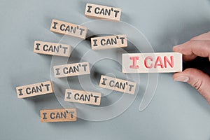 Wooden blocks with i can`t and i can concept