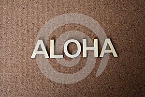 Wooden letters forming the words Aloha in Hawaiian