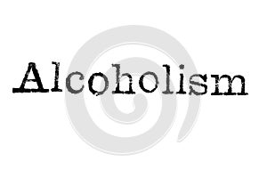 The word `Alcoholism` from a typewriter on white