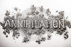 Word annihilation written in chaos of ash, dust, dirt photo