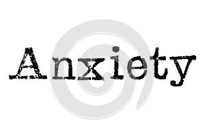 The word `Anxiety` from a typewriter on white
