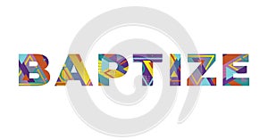 Baptize Concept Retro Colorful Word Art Illustration