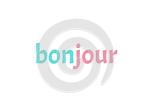 Word bonjour on white background