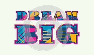 Dream Big Concept Word Art Illustration