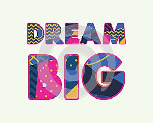 Dream Big Concept Word Art Illustration