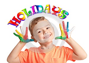 Word HOLIDAYS and little child with painted hands on background