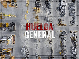 Word Huelga in spanish language. Industrial storage place, view