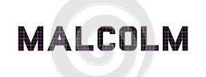 The word `Malcolm` composed of letters from Malcolm tartan. photo