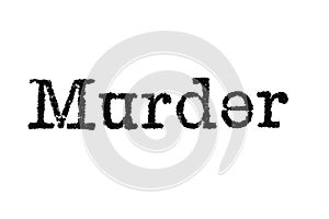 The word `Murder` from a typewriter on white