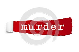 Word Murder written under the curled piece of Red torn paper. Concept Image