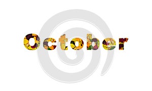 The word October, made up of letters, the background of which is made up of colorful autumn leaves.