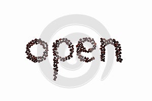 The word `open` is made up of roasted coffee beans.