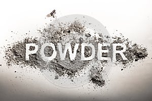 Word powder written in grey scattered pile of ash, dust, filth,