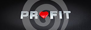 Word profit spelled with red heart shape replacing letter o in a conceptual image of love for financial profits