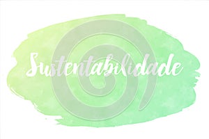 The word Sustentabilidade, in portuguese, on watercolor background photo
