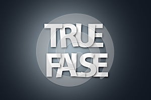 Word of True False Written with White Paper Letter