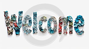 The word Welcome isolated on white background made in Collage Typography style.