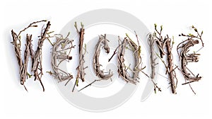 The word Welcome isolated on white background made in Willow Twig Letters style.