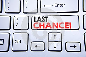 Word, writing Last Chance. Business concept for Deadline Time Ending written on white keyboard key with copy space. Top view.