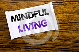 Word, writing Mindful Living. Business concept for Life Happy Awareness written on sticky note paper on the wooden wood structure