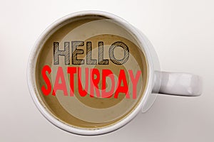 Word, writing Saturday text in coffee in cup. Business concept for Happy Week Weekend on white background with copy space. Black t