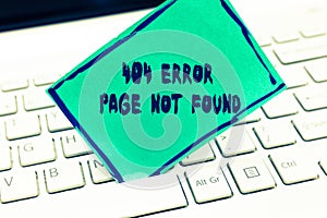 Word writing text 404 Error Page Not Found. Business concept for Webpage on Server has been Removed or Moved