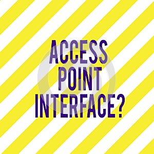 Word writing text Access Point Interfacequestion. Business concept for Allow wireless device to connect to a network