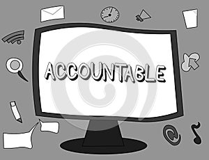 Word writing text Accountable. Business concept for Required or expected to justify actions or decisions Responsible