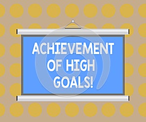 Word writing text Achievement Of High Goals. Business concept for Accomplish the most difficult objectives Blank