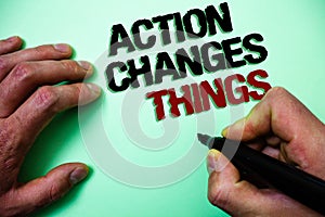 Word writing text Action Changes Things. Business concept for improve yourself Do not stand still Let's do it Green background gr