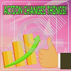Word writing text Action Changes Things. Business concept for start doing something against problem resolve or achieve