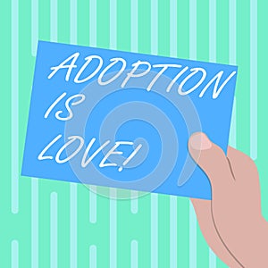 Word writing text Adoption Is Love. Business concept for action or fact of adopting or being adopted is kind Drawn Hu