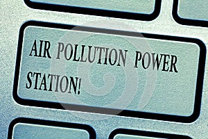 Word writing text Air Pollution Power Station. Business concept for Industrial danger Smog Environmental risk Keyboard