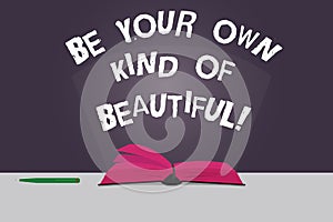 Word writing text Be Your Own Kind Of Beautiful. Business concept for Stay different a special kind of attractive Color Pages of