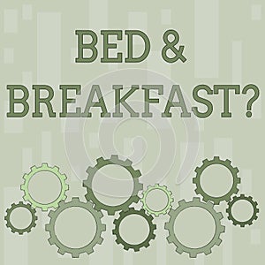 Word writing text Bed And Breakfast Question. Business concept for describe level catering included hotels prices