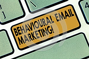 Word writing text Behavioural Email Marketing. Business concept for customercentric trigger base messaging strategy
