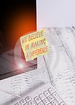 Word writing text We Believe In Making A Difference. Business concept for selfconfidence that can be unique Notation
