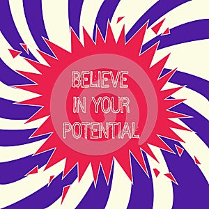 Word writing text Believe In Your Potential. Business concept for Belief in YourselfUnleash your Possibilities
