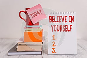 Word writing text Believe In Yourself. Business concept for common piece of advice that you can do everything Cup sticky