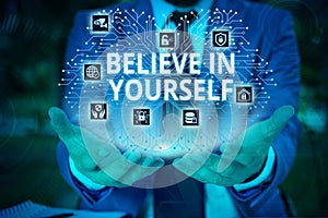Word writing text Believe In Yourself. Business concept for common piece of advice that you can do everything Male human
