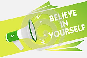 Word writing text Believe In Yourself. Business concept for Encouraging someone Self-confidence Motivation quote Message warning s