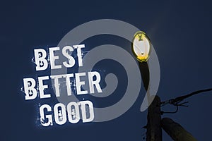 Word writing text Best Better Good. Business concept for improve yourself Choosing best choice Deciding Improvement Light post dar