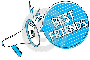 Word writing text Best Friends. Business concept for A person you value above other persons Forever buddies Megaphone loudspeaker
