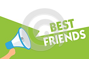 Word writing text Best Friends. Business concept for A person you value above other persons Forever buddies Megaphone loudspeaker