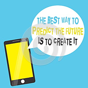 Word writing text The Best Way To Predict The Future Is To Create It. Business concept for Plan and start doing