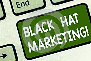 Word writing text Black Hat Marketing. Business concept for Search optimization involves design site be found easily