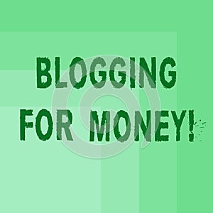 Word writing text Blogging For Money. Business concept for bloggers placing ads on their site to gain profit Blank